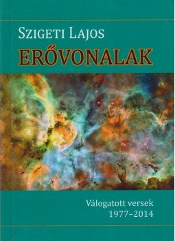 Szigeti Lajos - Erővonalak (dedikált) Szigeti Lajos - Erővonalak (dedikált), Budapest 2016 antikvár könyv