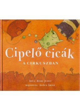 Berg Judit - Cipelő cicák a cirkuszban (dedikált), Budapest 2009 antikvár könyv