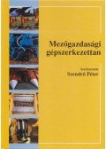 Szendrő Péter - Mezőgazdasági gépszerkezettan