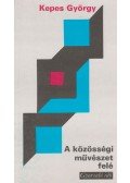 Kepes György,Bodri Ferenc - A közösségi művészet felé (dedikált)