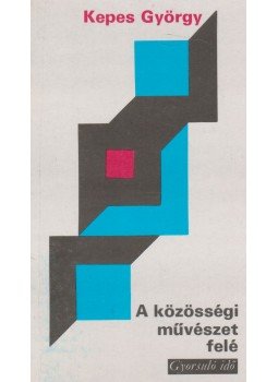Kepes György, Bodri Ferenc - A közösségi művészet felé (dedikált) Kepes György, Bodri Ferenc - A közösségi művészet felé (dedikált), Budapest 1978 antikvár könyv