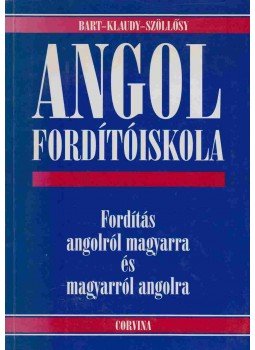 Bart István, Klaudy Kinga, Szöllősy Judy - Angol fordítóiskola Bart István, Klaudy Kinga, Szöllősy Judy - Angol fordítóiskola, 1996 antikvár könyv