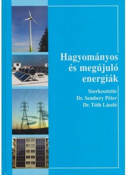 Sembery Péter dr., Dr. Tóth László - Hagyományos és megújuló energiák Sembery Péter dr., Dr. Tóth László - Hagyományos és megújuló energiák, Budapest 2004 antikvár könyv