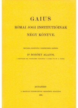 Gaius - Gaius római jogi institutióinak négy könyve, null 2013 antikvár könyv