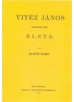 Fraknói Vilmos - Vitéz János esztergomi érsek élete Fraknói Vilmos - Vitéz János esztergomi érsek élete, null 2010 antikvár könyv