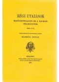 Szamota István - Régi utazások Magyarországon és a Balkán-félszigeten 1054-1717