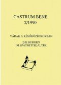 Feld István - Várak a későközépkorban - Die Burgen im Spatmittelalter - Castrum Bene 2/1990