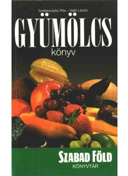 Szelekovszky Rita, Valló László - Gyümölcs könyv Szelekovszky Rita, Valló László - Gyümölcs könyv, 2006 antikvár könyv