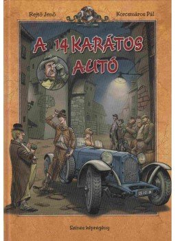 Rejtő Jenő, Korcsmáros Pál, P. Howard - A 14 karátos autó Rejtő Jenő, Korcsmáros Pál, P. Howard - A 14 karátos autó, 2012 antikvár könyv
