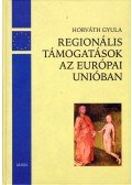 Horváth Gyula - Regionális támogatások az Európai Unióban