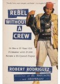 Robert Rodriguez - Rebel Eithout a Crew