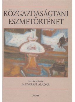 Madarász Aladár - Közgazdaságtani eszmetörténet Madarász Aladár - Közgazdaságtani eszmetörténet, Budapest 2000 antikvár könyv