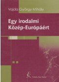 Vajda György Mihály - Egy irodalmi Közép-Európáért