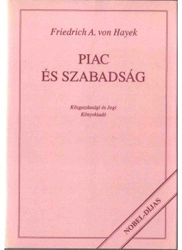 Hayek, Friedrich A. - Piac és szabadság Hayek, Friedrich A. - Piac és szabadság, Budapest 1995 antikvár könyv