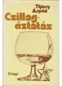 Thiery Árpád - Csillagáztatás Thiery Árpád - Csillagáztatás, Budapest 1980 antikvár könyv