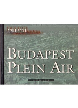 Tímár Péter - Budapest Plein Air Tímár Péter - Budapest Plein Air, Budapest 1998 antikvár könyv