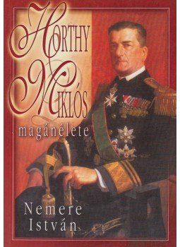 Nemere István - Horthy Miklós magánélete Nemere István - Horthy Miklós magánélete, 0 antikvár könyv