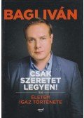 Dr. Bagi István - Csak szeretet legyen! (dedikált)