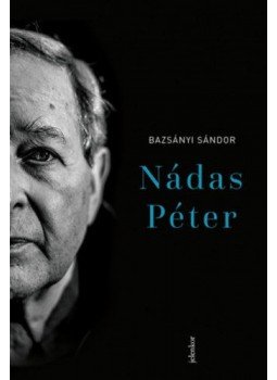 Bazsányi Sándor - Nádas Péter Bazsányi Sándor - Nádas Péter, Budapest 2018 antikvár könyv