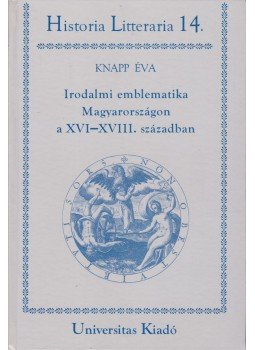 Knapp Éva - Irodalmi emblematika Magyarországon a XVI-XVIII. században, Budapest 2003 antikvár könyv