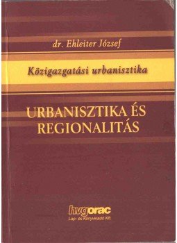Ehleiter József dr. - Urbanisztika és regionalitás, Budapest 2007 antikvár könyv