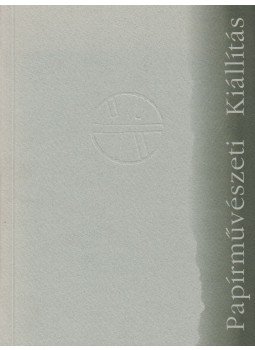  - I. Országos Papírművészeti Kiállítás, Kaposvár 1999 antikvár könyv