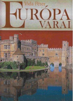 Vida Péter - Európa várai Vida Péter - Európa várai, Debrecen 0 antikvár könyv