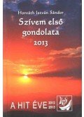 Horváth István Sándor - Szívem első gondolata - 2013