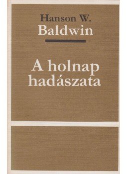 Hanson W. Baldwin - A holnap hadászata Hanson W. Baldwin - A holnap hadászata, 0 antikvár könyv