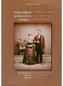 Gálosfai Jenőné - Német földről gyalogszerrel, tutajjal... - Braunhaxlerek 300 éve Óbudán (dedikált), Budapest 2007 antikvár könyv