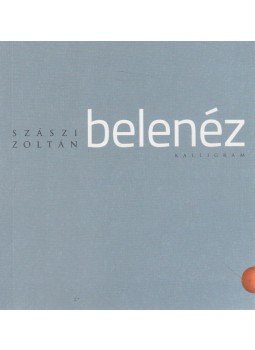 Szászi Zoltán - Belenéz (dedikált) Szászi Zoltán - Belenéz (dedikált), Pozsony 2014 antikvár könyv