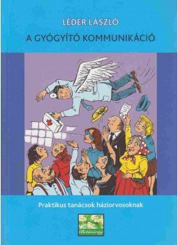 Léder László - A gyógyító kommunikáció Léder László - A gyógyító kommunikáció, 2012 antikvár könyv