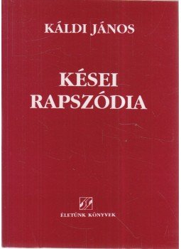 Káldi János - Kései rapszódia, Szombathely 1995 antikvár könyv