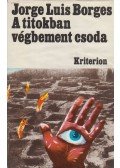 Jorge Luis Borges - A titokban végbement csoda