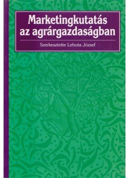 Lehota József - Marketingkutatás az agrárgazdaságban, Budapest 2001 antikvár könyv