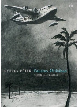 György Péter - Faustus Afrikában György Péter - Faustus Afrikában, Budapest 2018 antikvár könyv