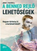 John C. Maxwell  - A benned rejlő lehetőségek - Hogyan törhetsz ki a korlátaid közül?
