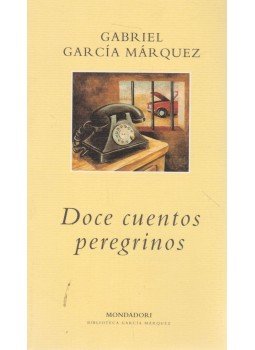 Gabriel García Márquez - Doce cuentos peregrinos Gabriel García Márquez - Doce cuentos peregrinos, Barcelona 2000 antikvár könyv