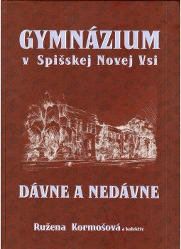 Ruzena Kormosová - Gymnázium v Spisskej Novej Vsi dávne a nedávne (dedikált), Spisská Nová Ves 2006 antikvár könyv