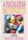 Horváth Éva,Szepesi Dóra - A fiatalodás művészete