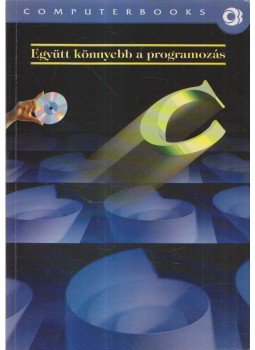 Dr. Poppe András, Benkő Tiborné - Együtt könnyebb a programozás - C Dr. Poppe András, Benkő Tiborné - Együtt könnyebb a programozás - C, Budapest 2004 antikvár könyv