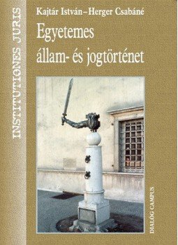Kajtár István; Herger Csabáné - Egyetemesállam- és jogtörténet Kajtár István; Herger Csabáné - Egyetemesállam- és jogtörténet, null 2015 antikvár könyv
