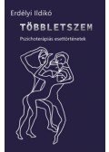 Erdélyi Ildikó - Többletszem - Pszichoterápiás esettörténetek