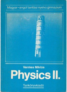 Vermes Miklós - Physics II. Vermes Miklós - Physics II., Budapest 1992 antikvár könyv