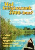 Abaffy György,Botár Gábor,Fehér Emil,Tóth Tibor - Hol horgásszunk 2000-ben? I.