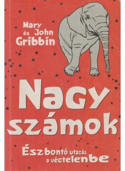 Mary Gribbin, John Gribbin - Nagy számok Mary Gribbin, John Gribbin - Nagy számok, Budapest 2006 antikvár könyv