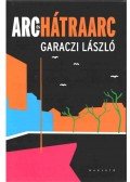 Garaczi László - Arc és hátraarc