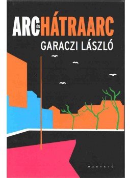 Garaczi László - Arc és hátraarc Garaczi László - Arc és hátraarc, Budapest 2010 antikvár könyv