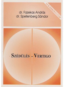 Dr. Fazekas András, dr. Spellenberg Sándor - Szédülés - Vertigo Dr. Fazekas András, dr. Spellenberg Sándor - Szédülés - Vertigo, Budapest 1996 antikvár könyv