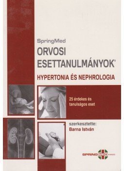 Barna István - Orvosi esettanulmányok - Hypertonia és Nephrologia Barna István - Orvosi esettanulmányok - Hypertonia és Nephrologia, Budapest 2016 antikvár könyv